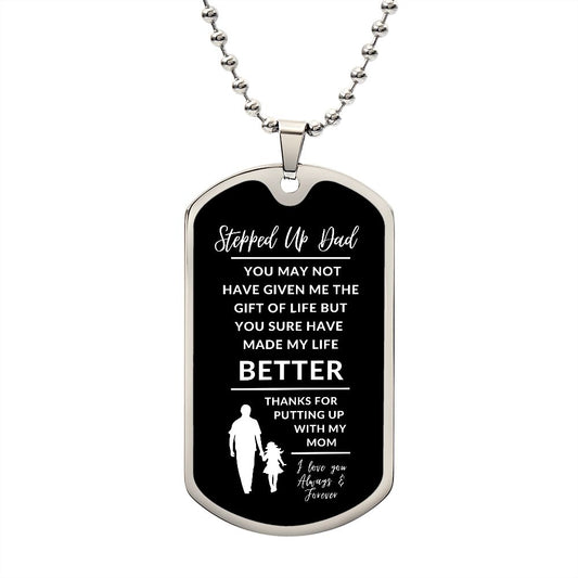 To My Stepped Up Dad | Dog Tag | Made My Life Better | From Daughter | black background