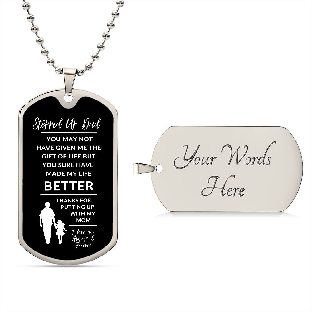 To My Stepped Up Dad | Dog Tag | Made My Life Better | From Daughter | black background