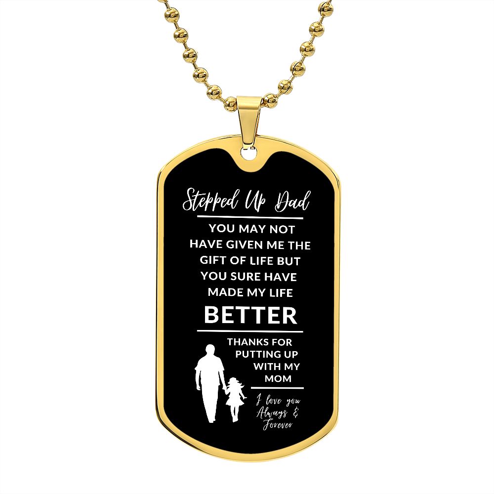 To My Stepped Up Dad | Dog Tag | Made My Life Better | From Daughter | black background