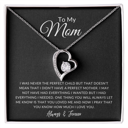 To My Mom | I Was Never The Perfect Child | Forever Love Necklace
