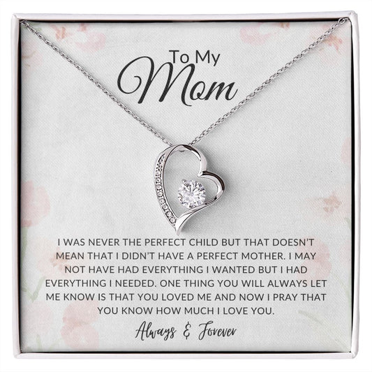 To My Mom | I Was Never The Perfect Child | Forever Love Necklace